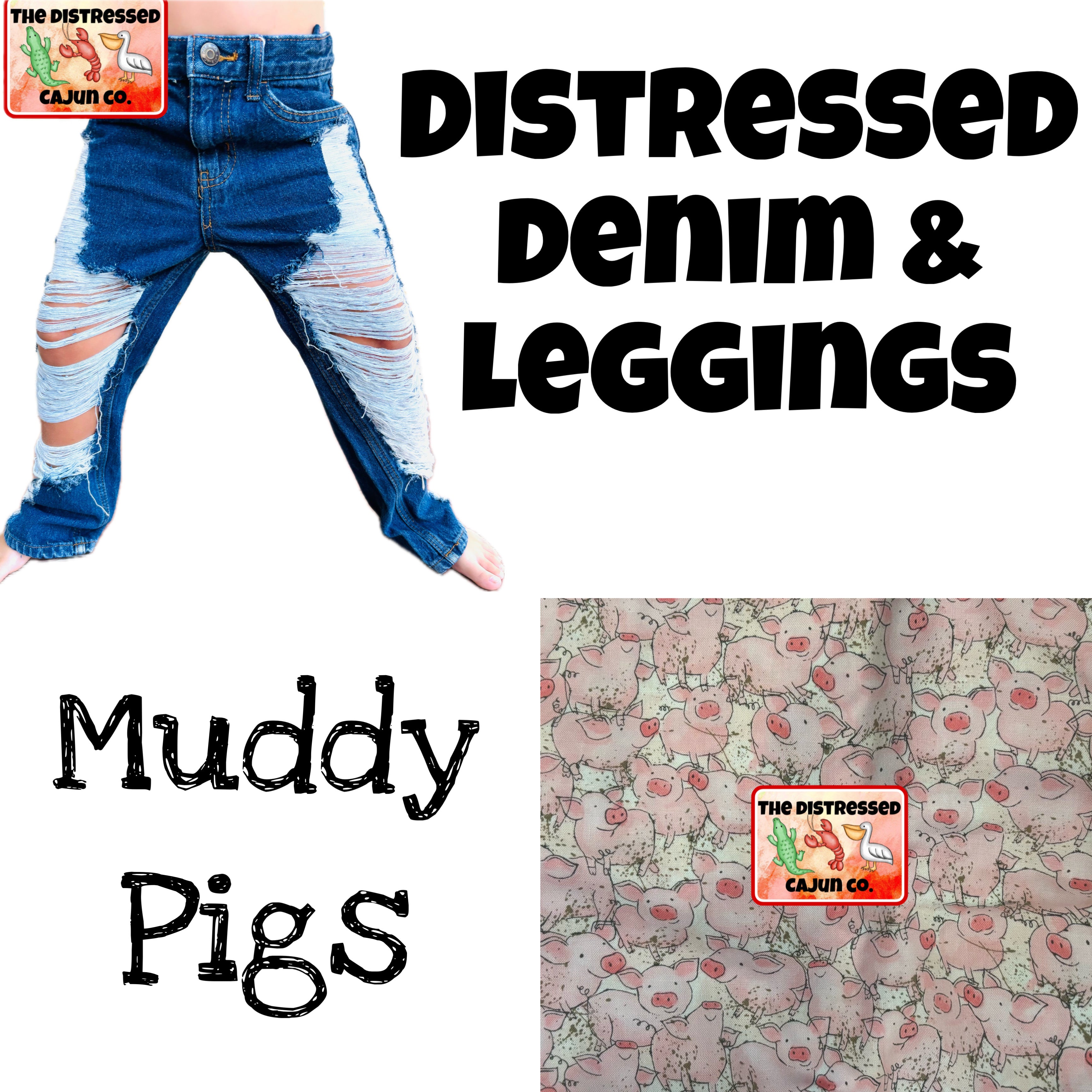 Muddy Pigs Distressed Denim & Leggings