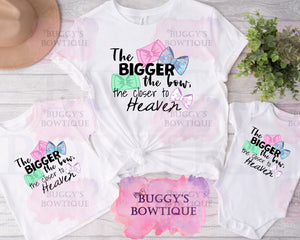 The Bigger The Bow The Closer To Heaven Sublimation/ DTF/ BLEACHED Shirts, Onesies, Sweatshirts- MULTIPLE COLORS