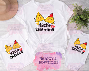 Nacho Valentine Sublimation/ DTF/ BLEACHED Shirts, Onesies, Sweatshirts- MULTIPLE COLORS