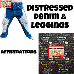 Affirmations Distressed Denim & Leggings- MATCHING ACCESSORIES AVAILABLE
