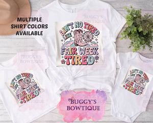 Ain't No Tired Like Fair Week Tired Sublimation/ DTF/ BLEACHED Shirts, Onesies, Sweatshirts- MULTIPLE COLORS