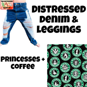 Princess + Coffee Distressed Denim & Leggings- MATCHING ACCESSORIES AVAILABLE