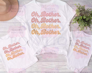 Oh Bother Sublimation/ DTF/ BLEACHED Shirts, Onesies, Sweatshirts- MULTIPLE COLORS