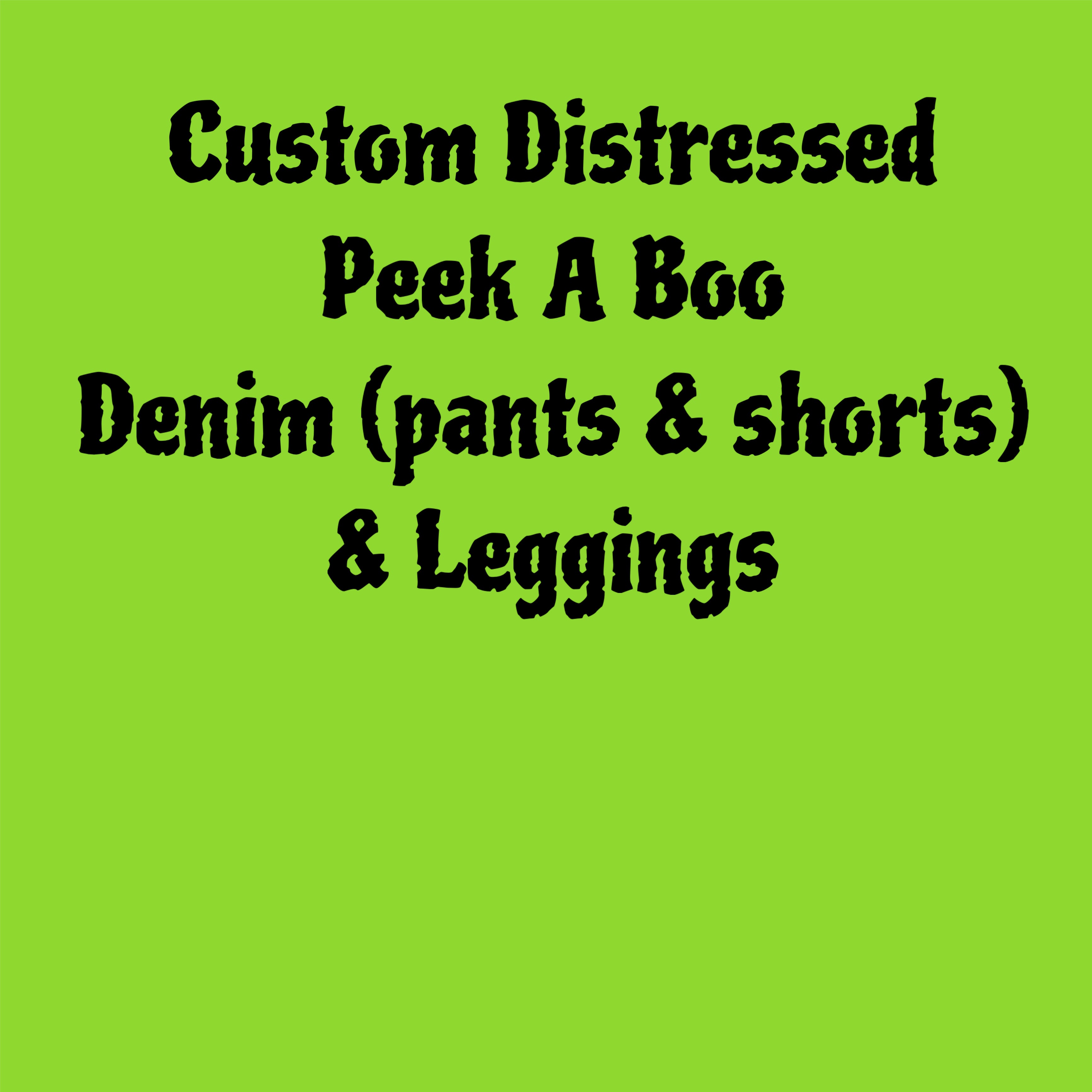 CUSTOM Peek a Boo Distressed Denim & Leggings