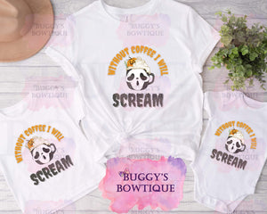 Without coffee I will scream Sublimation/ DTF/ BLEACHED Shirts, Onesies, Sweatshirts- MULTIPLE COLORS