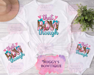 That Bow though Sublimation/ DTF/ BLEACHED Shirts, Onesies, Sweatshirts- MULTIPLE COLORS